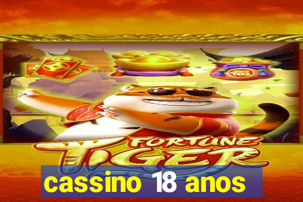 cassino 18 anos